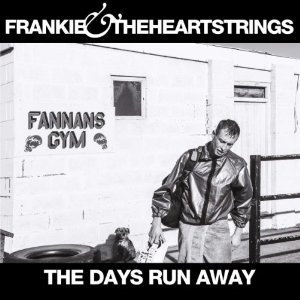 FRANKIE & THE HEARTSTRINGS / フランキー・アンド・ザ・ハートストリングス / DAYS RUN AWAY