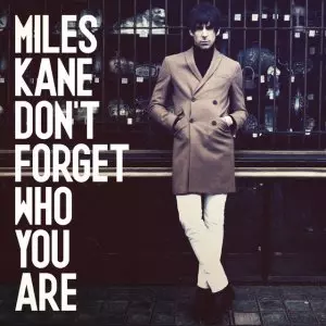 MILES KANE / マイルズ・ケイン / DON'T FORGET WHO YOU ARE (7")