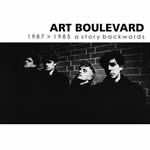 ART BOULEVARD / 1987>1985 A STORY BACKWARDS