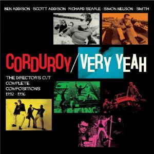 CORDUROY / コーデュロイ / VERY YEAH THE DIRECTOR'S CUT: COMPLETE COMPOSITIONS 1992-1996 (4CD)