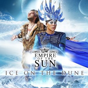 EMPIRE OF THE SUN / エンパイア・オブ・ザ・サン / ICE ON THE DUNE