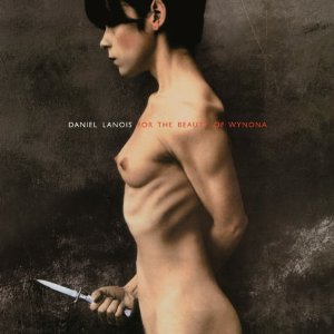 DANIEL LANOIS / ダニエル・ラノワ / FOR THE BEAUTY OF WYNONA (LP)