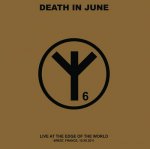 DEATH IN JUNE / デス・イン・ジューン / LIVE AT THE EDGE OF THE WORLD