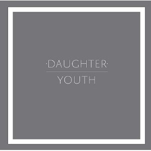 DAUGHTER (UK) / YOUTH (7")