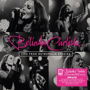 BELINDA CARLISLE / ベリンダ・カーライル / LIVE FROM METROPOLIS STUDIOS (CD+DVD)