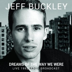 JEFF BUCKLEY / ジェフ・バックリィ / DREAMS OF THE WAY WE WERE