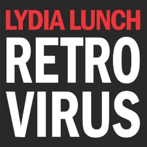 LYDIA LUNCH / リディア・ランチ / RETROVIRUS (LP)
