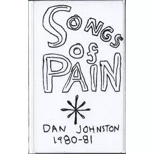 DANIEL JOHNSTON / ダニエル・ジョンストン / SONGS OF PAIN 1980-1981 (CASSETTE TAPE)