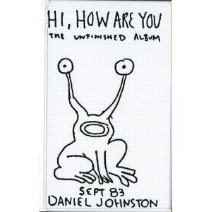 DANIEL JOHNSTON / ダニエル・ジョンストン / HI HOW ARE YOU (CASSETTE TAPE)