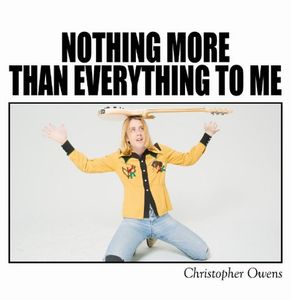 CHRISTOPHER OWENS / クリストファー・オウエンス / NOTHING MORE THAN EVERYTHING TO ME (7")