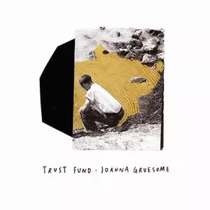 JOANNA GRUESOME / TRUST FUND / SPLIT RELEASE (12")