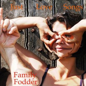 FAMILY FODDER / JUST LOVE SONGS (LP)