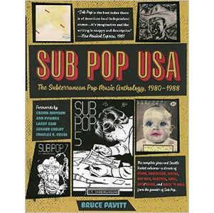 BRUCE PAVITT / ブルース・パヴィット / SUB POP U.S.A.: The Subterraneanan Pop Music Anthology, 1980-1988 (BOOK)