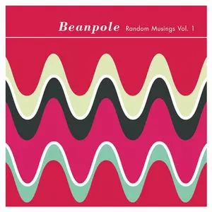 BEANPOLE / ビーンポール / RANDOM MUSINGS VOL.1