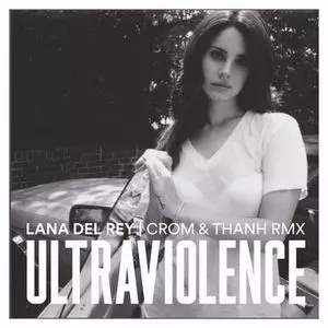 LANA DEL REY / ラナ・デル・レイ / ULTRAVIOLENCE (CROM & THANH RMX) (12")