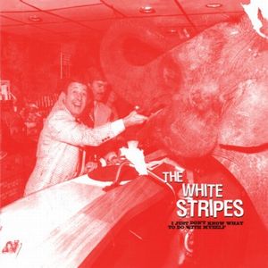 WHITE STRIPES / ホワイト・ストライプス / I JUST DON'T KNOW WHAT TO DO WITH MYSELF / WHO'S TO SAY (7")