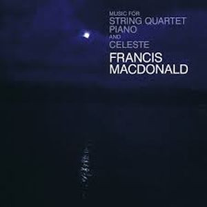 FRANCIS MACDONALD / MUSIC FOR STRING QUARTET, PIANO AND CELESTE (LP)