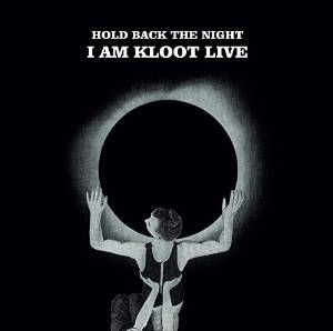 I AM KLOOT / アイ・アム・クルート / HOLD BACK THE NIGHT I AM KLOOT LIVE (2LP)