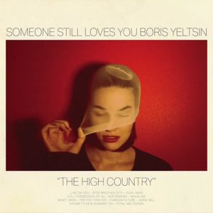 SOMEONE STILL LOVES YOU BORIS YELTSIN / サムワン・スティル・ラヴズ・ユー・ボリス・エリツィン / HIGH COUNTRY (LP)