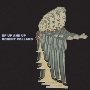ROBERT POLLARD / ロバート・ポラード / UP, UP AND UP (7") 