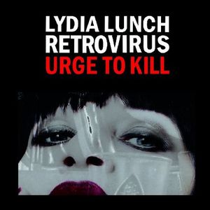 LYDIA LUNCH / RETROVIRUS / URGE TO KILL (LP)