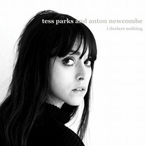 TESS PARKS & ANTON NEWCOMBE / テス・パークス&アントン・ニューコム / I DECLARE NOTHING (LP)