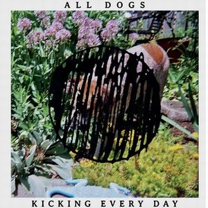 ALL DOGS / KICKING EVERY DAY (LP)