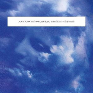 JOHN FOXX & HAROLD BUDD / TRANSLUCENCE / DRIFT MUSIC (2CD)