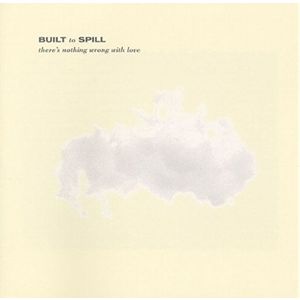 BUILT TO SPILL / ビルト・トゥ・スピル / THERE'S NOTHING WRONG WITH LOVE (LP)