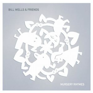 BILL WELLS & FRIENDS / NURSERY RHYMES