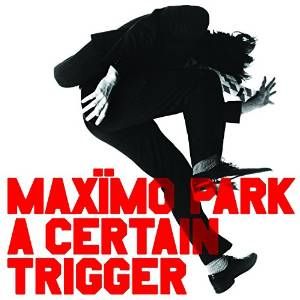 MAXIMO PARK / マキシモ・パーク / CERTAIN TRIGGER (LP)