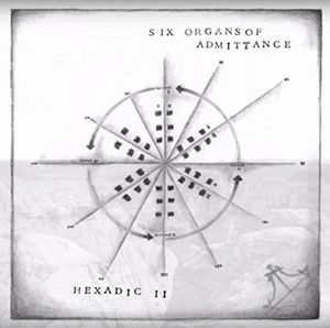 SIX ORGANS OF ADMITTANCE / シックス・オルガンズ・オブ・アドミッタンス / HEXADIC II (LP)