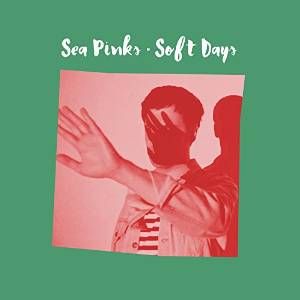 SEA PINKS / SOFT DAYS (LP)