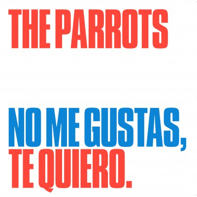 THE PARROTS / NO ME GUSTAS TE QUIERO (7")