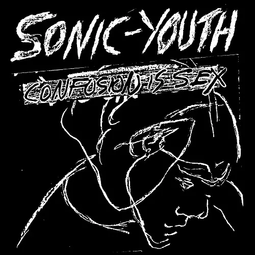 CONFUSION IS SEX/SONIC YOUTH/ソニック・ユース｜ROCK / POPS / INDIE