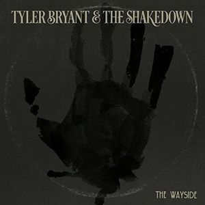 TYLER BRYANT & THE SHAKEDOWN / WAYSIDE EP