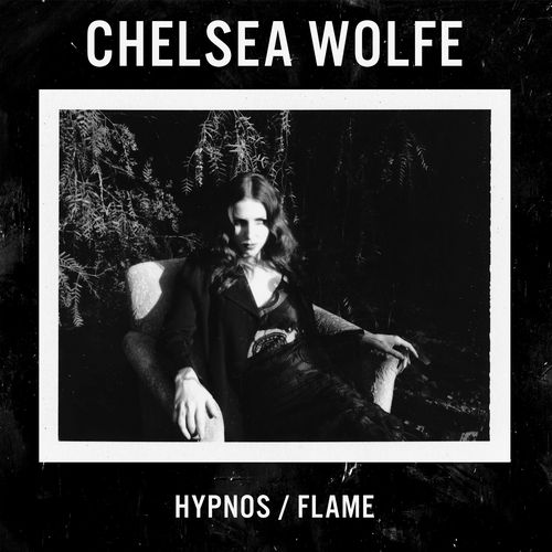 CHELSEA WOLFE / チェルシー・ウルフ / HYPNOS / FLAME