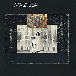 GUIDED BY VOICES / ガイデッド・バイ・ヴォイシズ / PLEASE BE HONEST