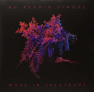 AU REVOIR SIMONE / オ・ルヴォワール・シモーヌ / MOVE IN SPECTRUMS (LP + CD)