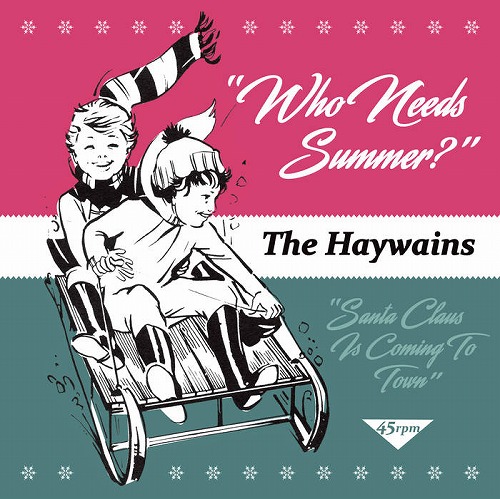 HAYWAINS / WHO NEEDS SUMMER?/SANTA CLAUS IS COMING TO TOWN (7"/WHITE VINYL)