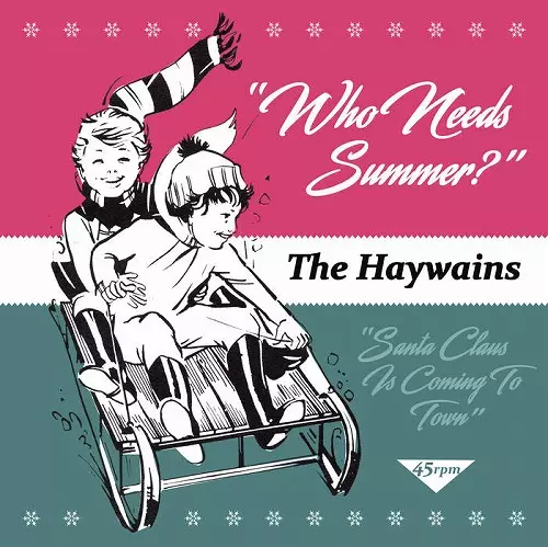 HAYWAINS / WHO NEEDS SUMMER?/SANTA CLAUS IS COMING TO TOWN (7"/WHITE VINYL)