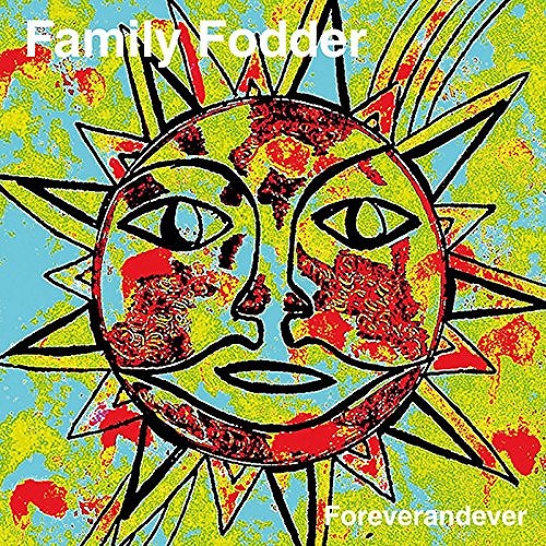 FAMILY FODDER / FOREVERANDEVER