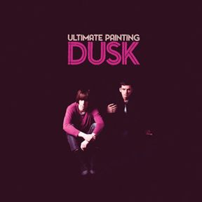 ULTIMATE PAINTING / アルティメイト・ペインティング / DUSK (LP)