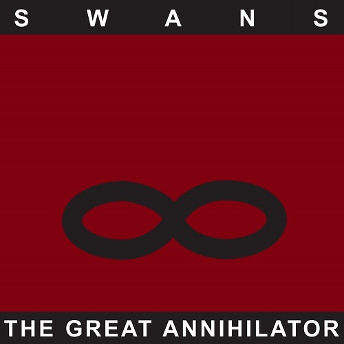 SWANS / スワンズ / THE GREAT ANNIHILATOR (2LP/REMASTERED/POSTER)