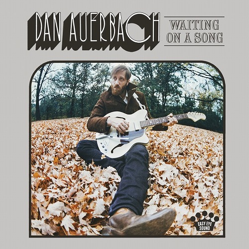 DAN AUERBACH / ダン・オーバック / WAITING ON A SONG  