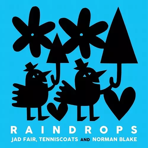 JAD FAIR, TENNISCOATS AND NORMAN BLAKE  / ジャド・フェア、テニスコーツ・アンド・ノーマン・ブレイク / RAINDROPS (2LP)