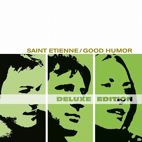 SAINT ETIENNE / セイント・エティエンヌ / GOOD HUMOR (2CD/REMASTER/DELUXE EDITION)