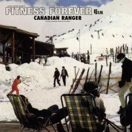 FITNESS FOREVER / フィットネス・フォーエヴァー / CANADIAN RANGER (7")