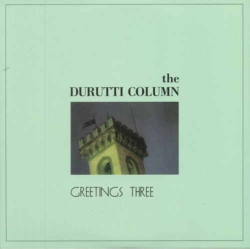 DURUTTI COLUMN / ドゥルッティ・コラム / GREETINGS THREE (LP/180G)