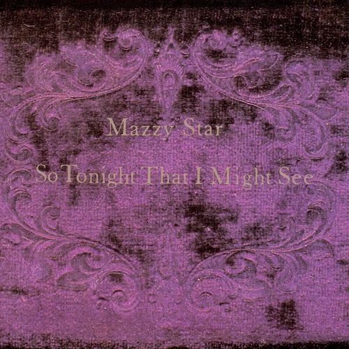 MAZZY STAR / マジー・スター / SO TONIGHT THAT I MIGHT SEE(LP/180G)